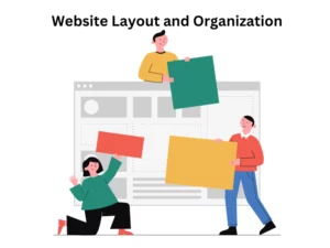 A graphic of three people adding boxes to layout a webpage with the text "Website Layout and Organization."