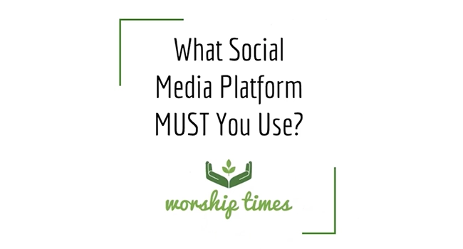 Graphic with the Worship Times logo and the text "What social media platform MUST you use?"