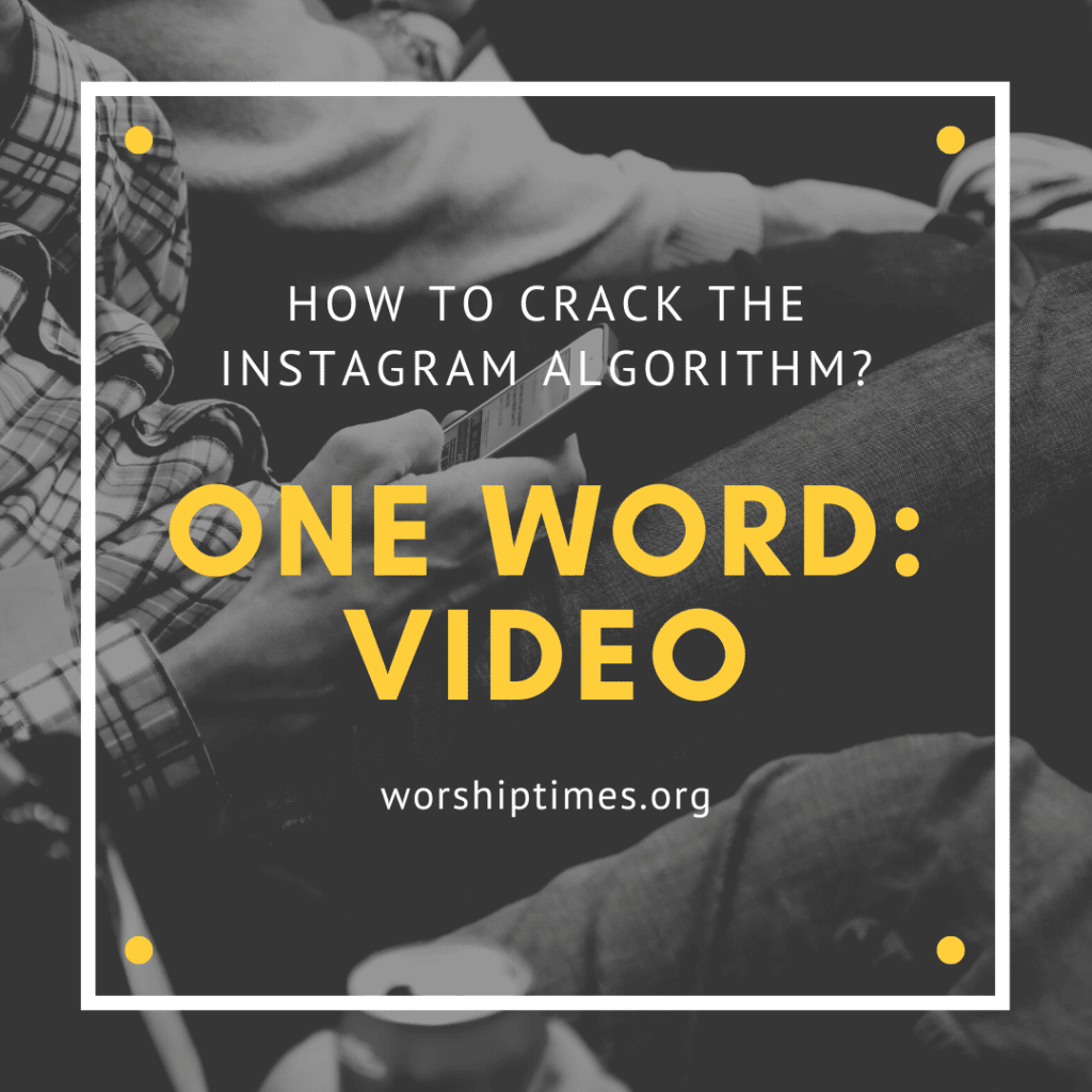 How to crack the Instagram algorithm? One Word: Video