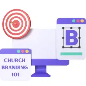 Graphic that includes four icons representing a bullseye with an arrow in the middle, a desktop, a screen with Church Branding 101 text, and a screen with a B inside a connect the dot box. 