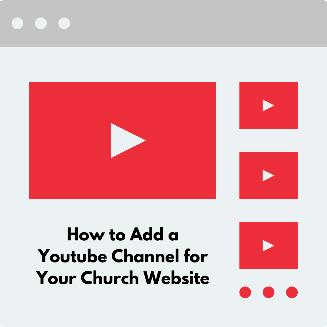 Graphic with one large and three small YouTube video icons and text that reads, "How to add a YouTube channel for your church website."
