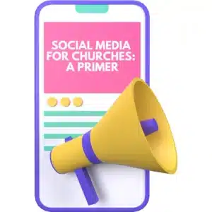 Graphic of smartphone with an icon of a megaphone and text that reads, "Social media for churches: a primer."